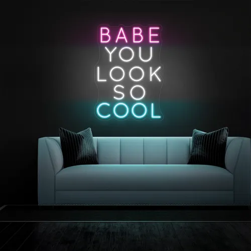 BABE YOU LOOK SO COOL Neon Sign - Custom Shot Glass Now