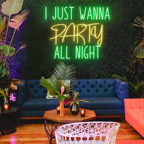 I Just Wanna Party All Night LED Neon Sign - Custom Shot Glass Now