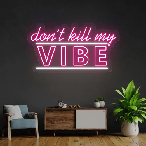 Don't Kill My Vibe Neon Sign - Custom Shot Glass Now