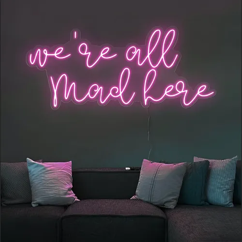 We're All Mad Here Neon Sign - Custom Shot Glass Now