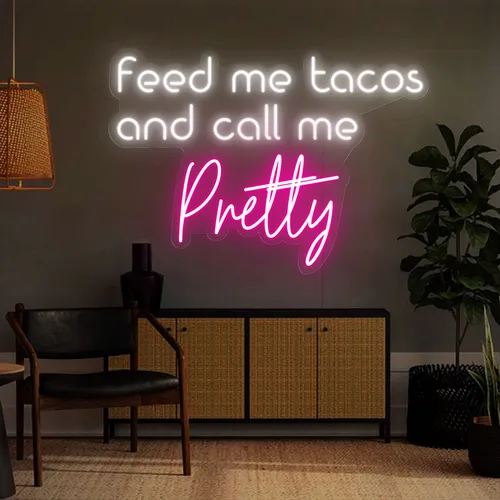 Feed Me Tacos And Call Me Pretty Neon Sign - Custom Shot Glass Now