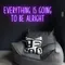 Everything Is Going To Be Alright Neon Sign - Custom Shot Glass Now