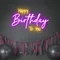 Bright Happy Birthday Neon Sign - Custom Shot Glass Now